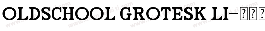 Oldschool Grotesk Li字体转换